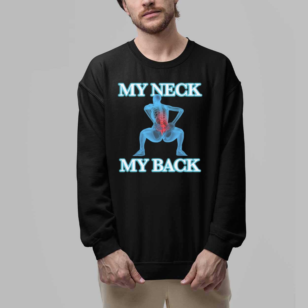 My Neck My Back Shirt 5 My Neck My Back Shirt 6