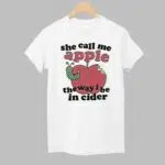 She Call Me Apple The Way I Be In Cider Shirt
