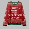 That Wasnt Very Data Driven Of You Ugly Christmas Sweater 3