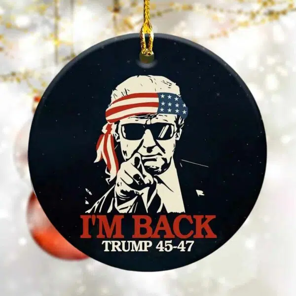 Trump Im Back 45 47 Ornament 1