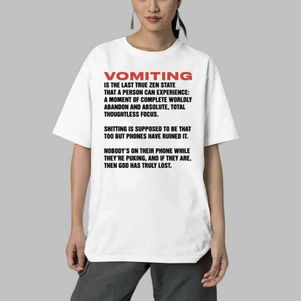 Vomiting Is The Last True Zen State That A Person Can Experience Shirt 4