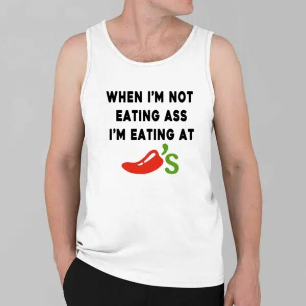 When im Not Eating Ass Im Eating At Chilis Shirt 2