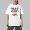 When im Not Eating Ass Im Eating At Chilis Shirt 4