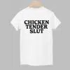 Chicken Tender Slut Shirt 1