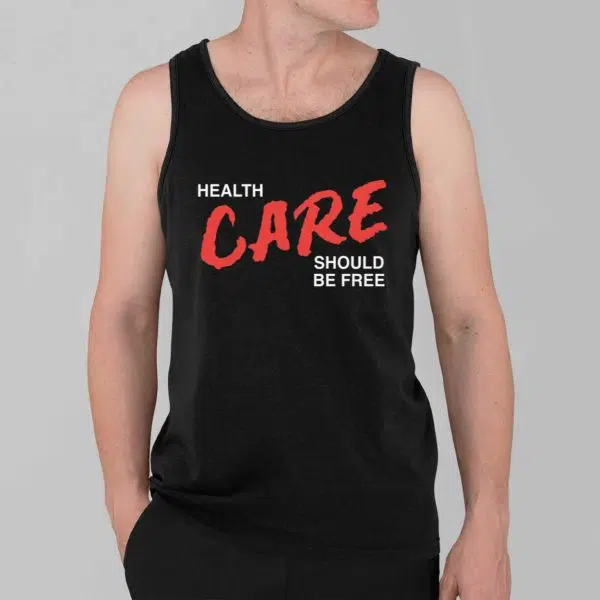 Health Care Should Be Free Shirt 2