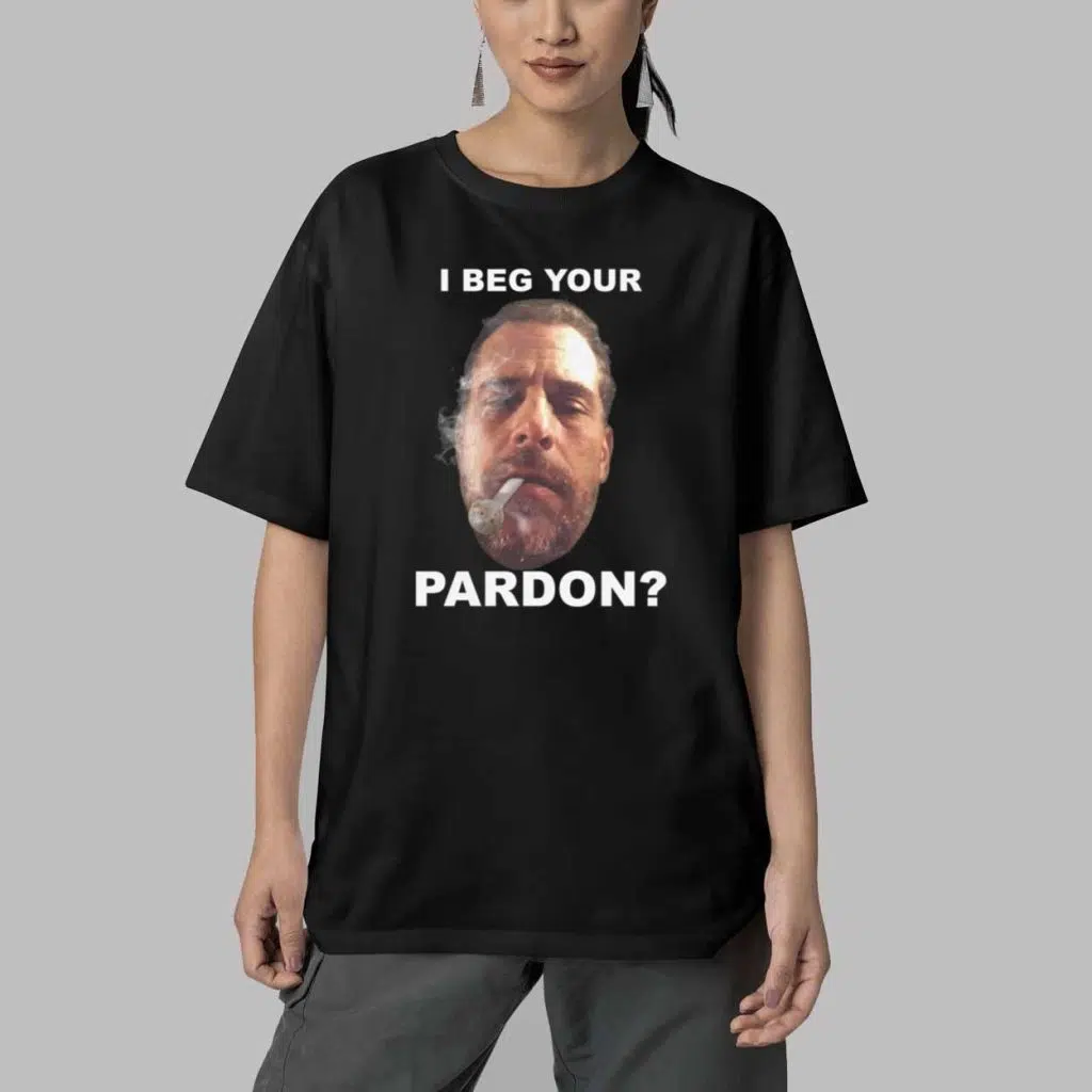 I Beg Your Pardon shirt 4