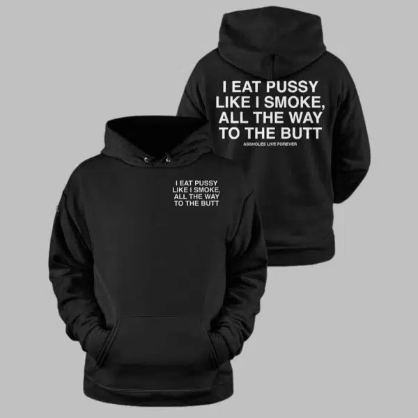 I Eat Pussy Like I Smoke All The Way To The Butt Shirt 4