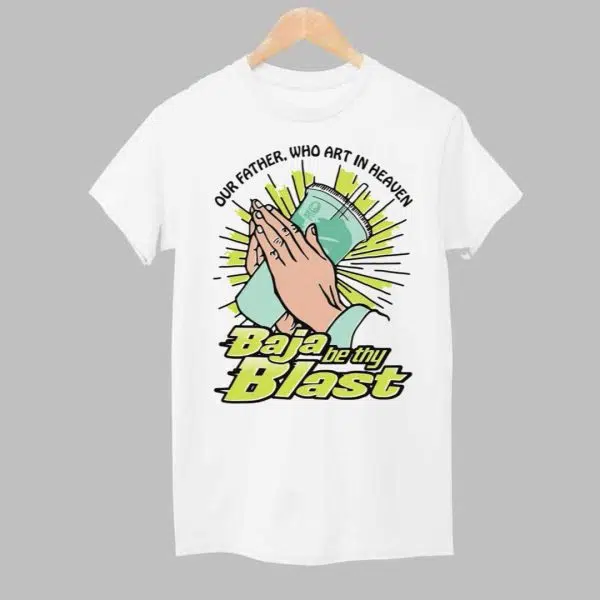 Our Father Who Art In Heaven Baja Be Thy Blast Shirt 1