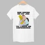 She Rogan On My Joe Til I Have An Experience Shirt