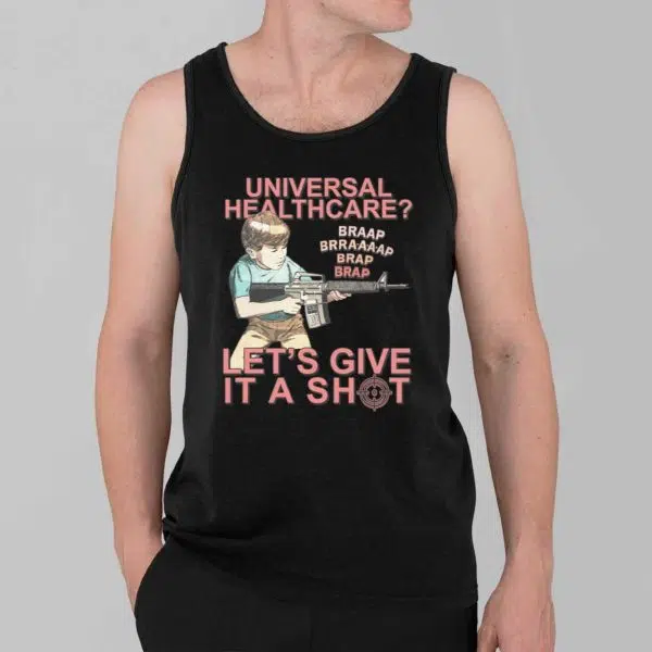 Universal Healthcare Lets Give It A Shot Shirt 2