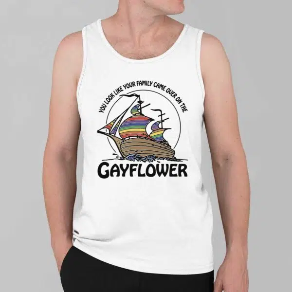 You Look Like Your Family Came Over On The Gayflower Shirt 2