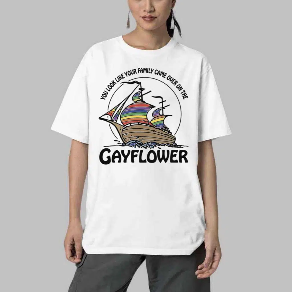 You Look Like Your Family Came Over On The Gayflower Shirt 4