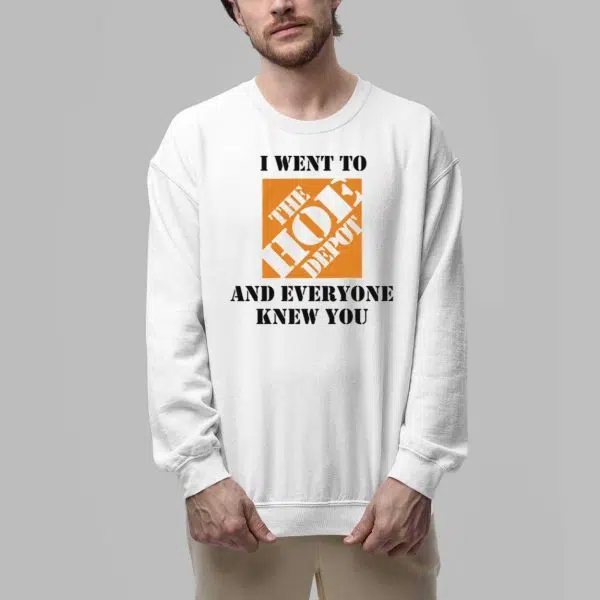 I Went To The Hoe Depot and Everyone Knew You Shirt 5