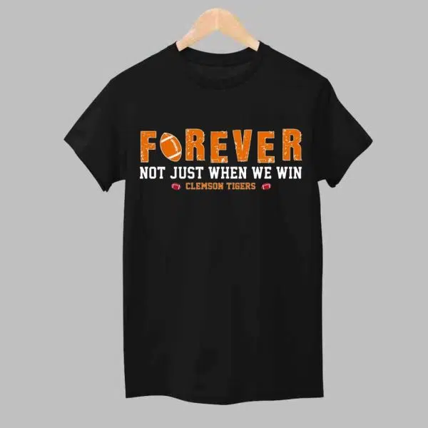 Tigers Forever Not Just When We Win Shirt 1