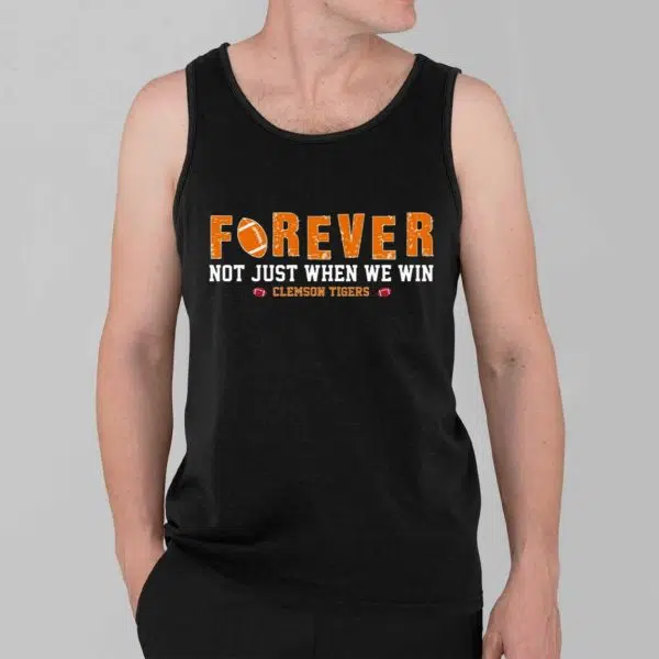 Tigers Forever Not Just When We Win Shirt 2