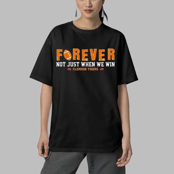 Tigers Forever Not Just When We Win Shirt 4